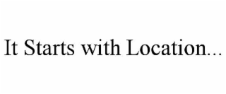 it starts with location...