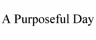 a purposeful day