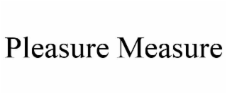 pleasure measure