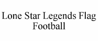 lone star legends flag football