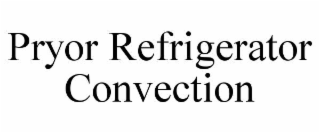 pryor refrigerator convection