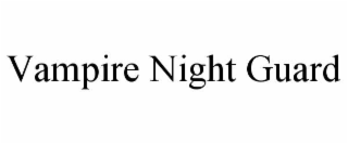 vampire night guard