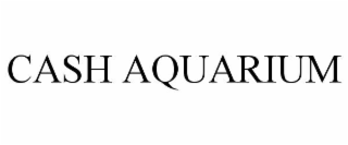 cash aquarium