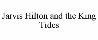 jarvis hilton and the king tides