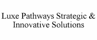 luxe pathways strategic & innovative solutions