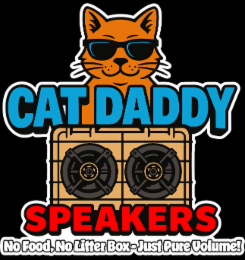 cat daddy speakers no food, no litter box-just pure volume!