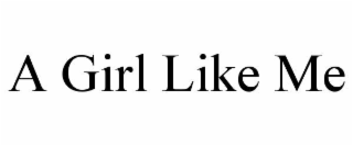 a girl like me