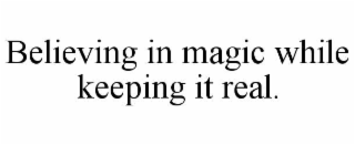 believing in magic while keeping it real.