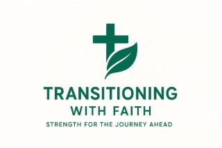 transitioning with faith strength for the journey ahead