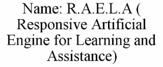 name: r.a.e.l.a ( responsive artificial engine for learning and assistance)