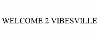 welcome 2 vibesville