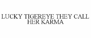 lucky tigereye they call her karma