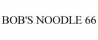 bob's noodle 66
