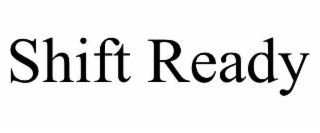 shift ready