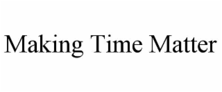 making time matter