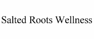 salted roots wellness