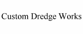 custom dredge works