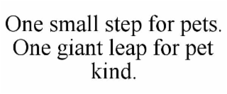 one small step for pets. one giant leap for pet kind.