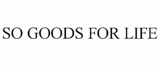 so goods for life