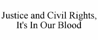 justice and civil rights, it's in our blood