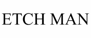 etch man