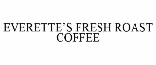 everette’s fresh roast coffee