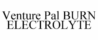 venture pal burn electrolyte