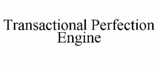 transactional perfection engine