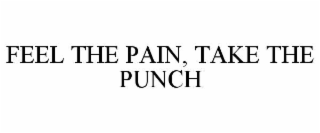 feel the pain, take the punch