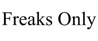 freaks only