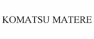 komatsu matere
