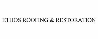 ethos roofing & restoration