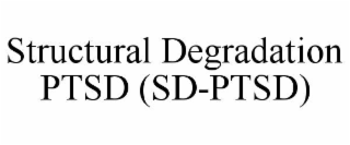 structural degradation ptsd (sd-ptsd)