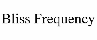 bliss frequency