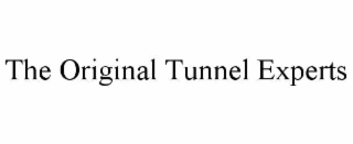 the original tunnel experts