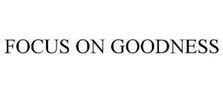 focus on goodness