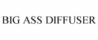 big ass diffuser