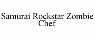 samurai rockstar zombie chef