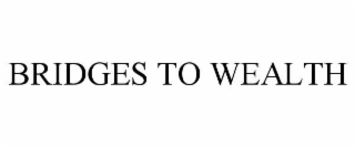 bridges to wealth