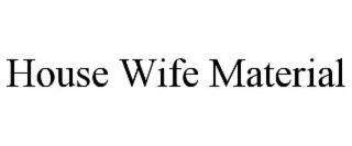 house wife material