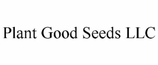 plant good seeds llc