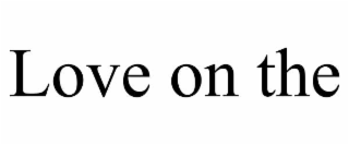 love on the