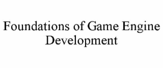 foundations of game engine development