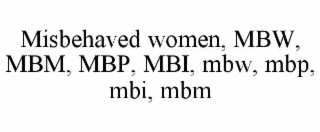 misbehaved women, mbw, mbm, mbp, mbi, mbw, mbp, mbi, mbm