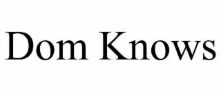 dom knows