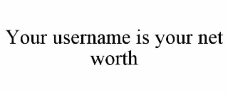 your username is your net worth