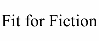 fit for fiction