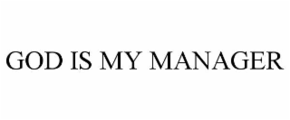 god is my manager