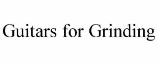 guitars for grinding