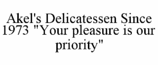 akel's delicatessen since 1973 "your pleasure is our priority"